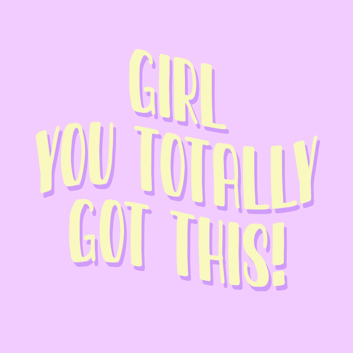 You got this!
